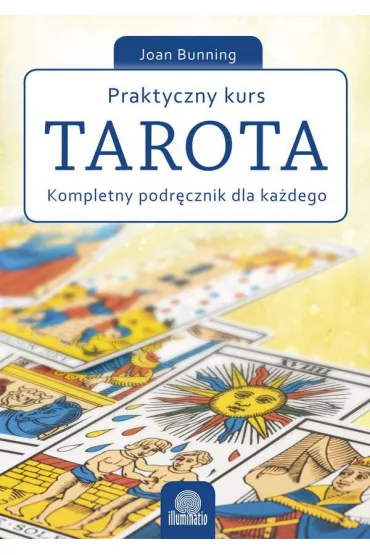 Praktyczny kurs Tarota. Kompletny podr�cznik dla ka�dego - Joan Bunning