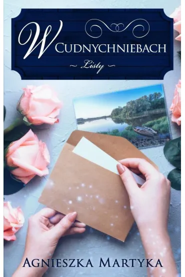 W Cudnychniebach. Listy - Agnieszka  Martyka