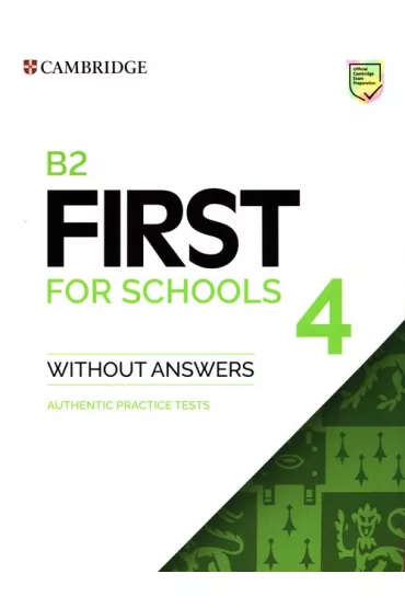 B2 First for Schools 4. Student's Book without Answers. Authentic practice tests