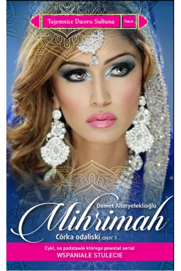 Mihrimah. C�rka odaliski. Cz�� 3. Tajemnice Dworu Su�tana. Tom 6 - Demet Altinyeleklioglu