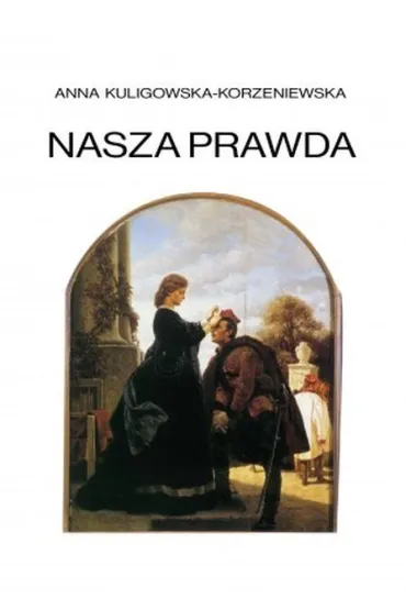 Nasza prawda - Anna Kuligowska-Korzeniewska