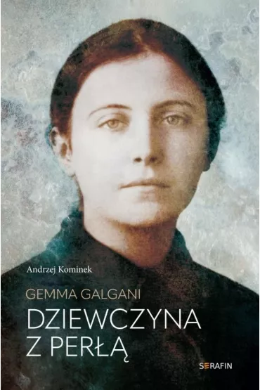 Gemma Galgani. Dziewczyna z per - Andrzej  Kominek
