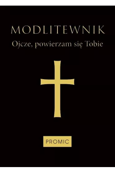 Modlitewnik Ojcze, powierzam si� Tobie czarny