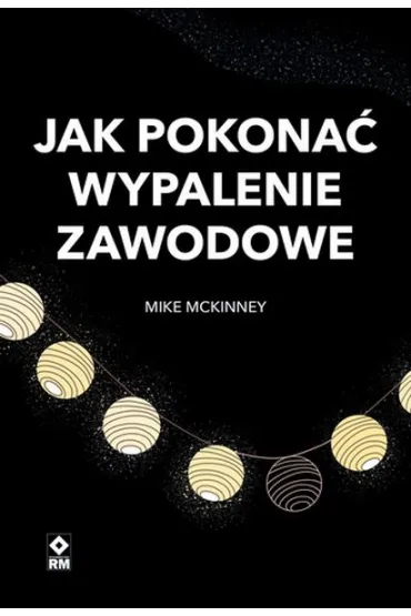 Jak pokona� wypalenie zawodowe - Mike  McKinney