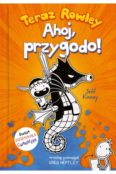 Teraz Rowley. Ahoj, przygodo! - Joanna Wajs, Jeff Kinney