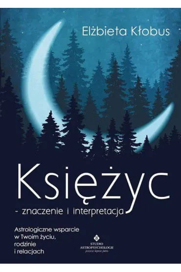 Ksi�yc &ndash; znaczenie i interpretacja - El�bieta K�obus