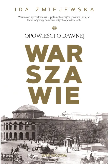 Opowie�ci o dawnej Warszawie - Ida �miejewska