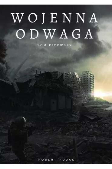eBook Wojenna odwaga. Tom 1 pdf mobi epub - Robert Fujak