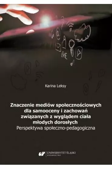 Znaczenie medi�w spo�eczno�ciowych dla samooceny.. - Karina Leksy