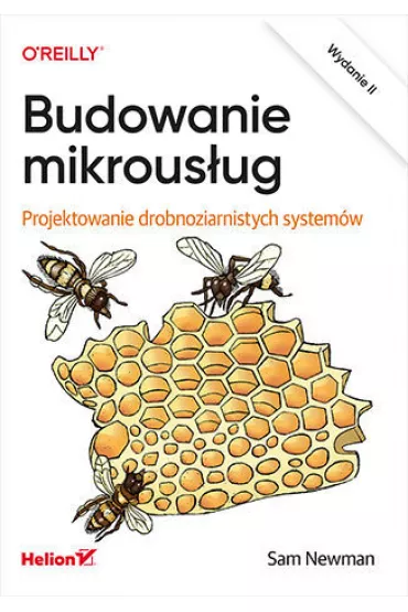 Budowanie mikrous�ug. Projektowanie drobnoziarnistych system�w - Sam Newman