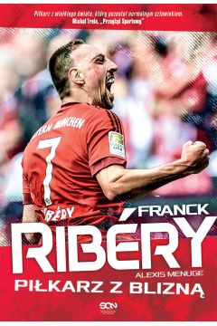 Franck Ribery. Pikarz z blizn