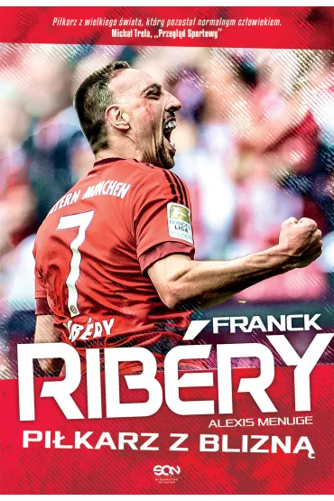 Franck Ribery. Pi�karz z blizn� - Alexis Menuge, Franck Rib�ry
