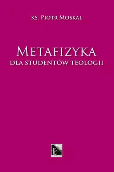Metafizyka dla student�w teologii - Piotr Moskal