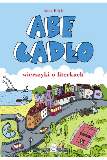 Abecad�o. Wierszyki o literkach. Wydawnictwo SBM - Anna Edyk