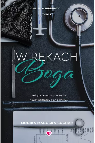 W r�kach boga. Neurochirurdzy. Tom 1 - Monika Magoska-Suchar