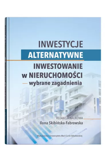 Inwestycje alternatywne. Inwestowanie w nieruchomo�ci wybrane zagadnienia - Beata Jarosz