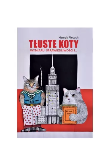 T�uste koty wymiaru sprawiedliwo�ci i… - Henryk Piecuch