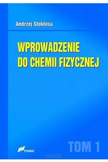 Wprowadzenie do chemii fizycznej T.1 - Andrzej  Stok�osa