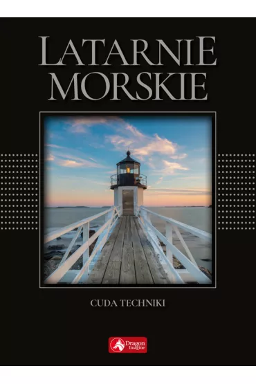 Latarnie morskie. Cuda techniki (exclusive) - Marcin Pielesz