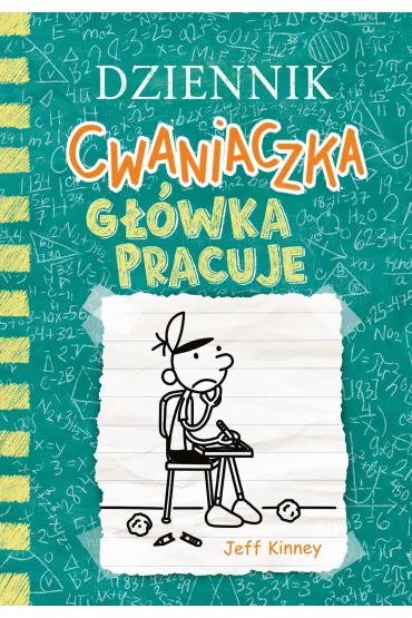 G��wka pracuje. Dziennik cwaniaczka. Tom 18 - Jeff Kinney