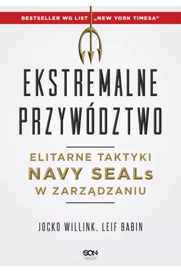 Ekstremalne przyw�dztwo. Elitarne taktyki Navy SEALs w zarz�dzaniu - Jocko Willink, Leif Babin