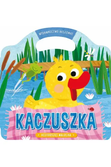 Historyjka malucha. Kaczuszka - Gra�yna Wasilewicz