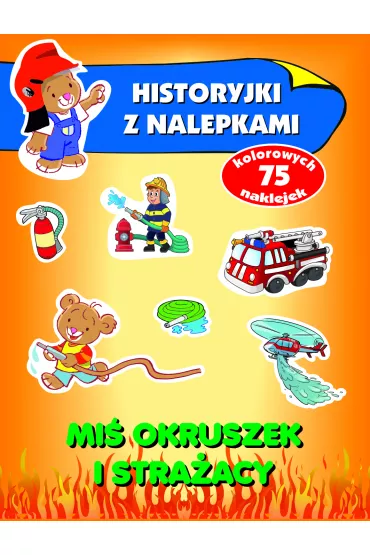 Mi� Okruszek i stra�acy. Historyjki z nalepkami - Anna Wi�niewska