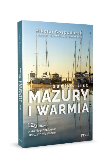 Mazury i Warmia. Bucket list - Miko�aj Gospodarek
