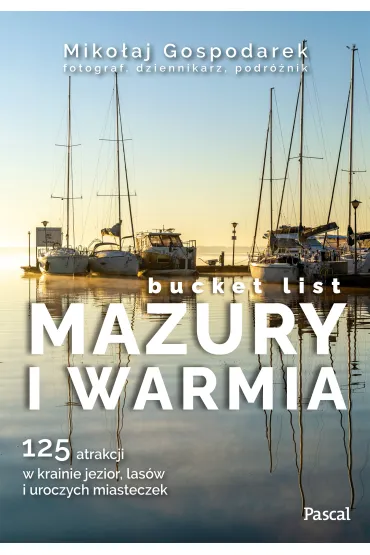 Mazury i Warmia. Bucket list - Miko�aj Gospodarek
