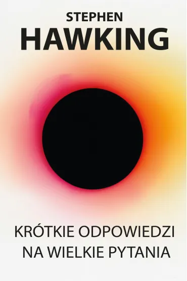 Kr�tkie odpowiedzi na wielkie pytania - Stephen Hawking