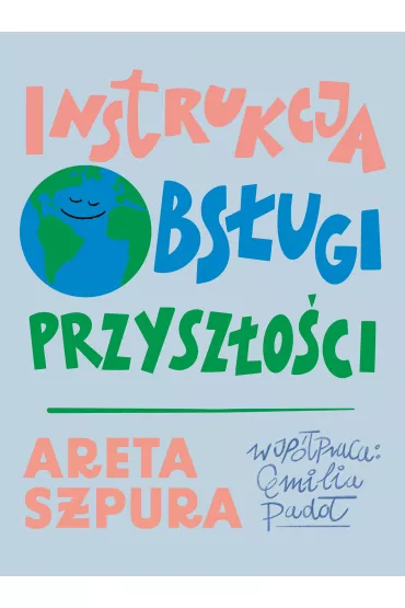 Instrukcja obs�ugi przysz�o�ci - Areta  Szpura