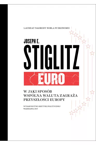 Euro. W jaki spos�b wsp�lna waluta zagra�a przysz�o�ci Europy - Joseph E Stiglitz