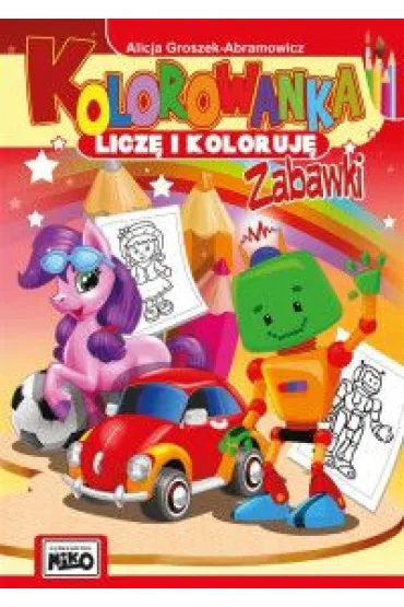 Zabawki kolorowanka licz� i koloruj� - Alicja  Groszek-Abramowicz
