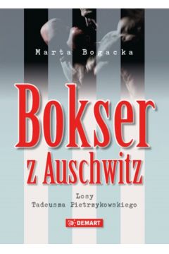 Bokser Z Auschwitz. Losy Tadeusza Pietrzykowskiego