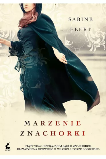 Marzenie znachorki. Znachorka. Tom 5 - Sabine Ebert