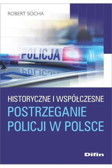 Historyczne i wsp�czesne postrzeganie policji - Robert Socha