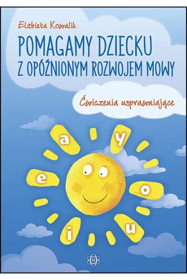 Pomagamy dziecku z op�nionym rozwojem mowy - El�bieta Kowalik
