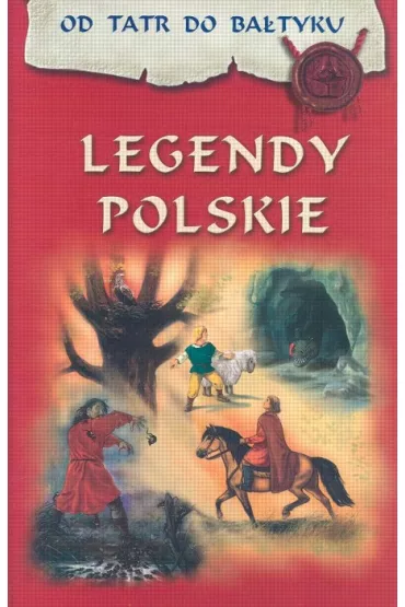 Legendy polskie. Od Tatr do Ba�tyku - Jan Adamczewski