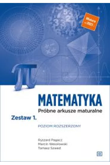 Matematyka. Pr�bne arkusze maturalne. Zestaw 1. Poziom rozszerzony - Marcin Weso�owski, Tomasz Szwed, Ryszard Pagacz