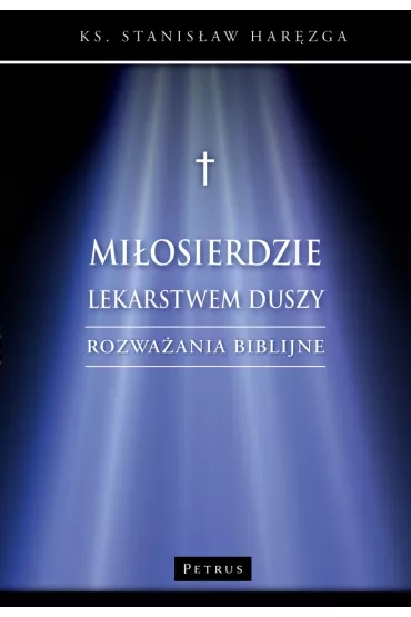 Mi�osierdzie lekarstwem duszy - Stanis�aw Har�zga