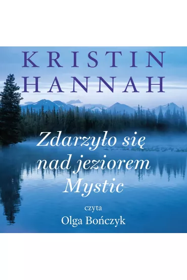 Audiobook Zdarzy�o si� nad jeziorem Mystic mp3 - Kristin Hannah