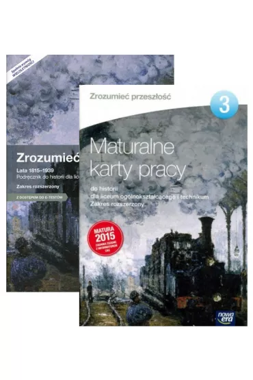 Pakiet Zrozumie� przesz�o�� 3. Podr�cznik. Lata 1815-1939 oraz Maturalne karty pracy do historii dla liceum og�lnokszta�c�cego i technikum. Zakres rozszerzony. Edycja 2015 - Agnieszka Izdebska, Piotr Galik, Tytus Izdebski
