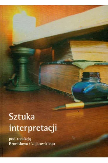 Sztuka interpretacji - Bronis�aw Czajkowski