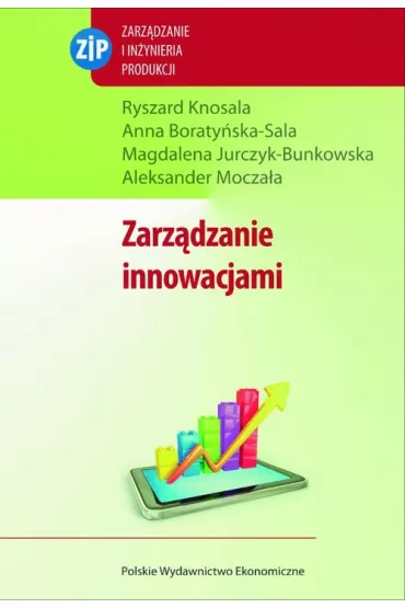 Zarz�dzanie innowacjami - Anna Boraty�ska-Sala, Magdalena Jurczyk-Bunkowska, Ryszard Knosala, Aleksander Mocza�a