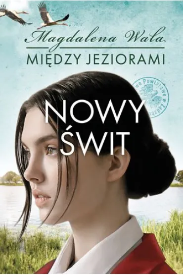 Nowy �wit. Mi�dzy jeziorami. Tom 3 - Magdalena Wala