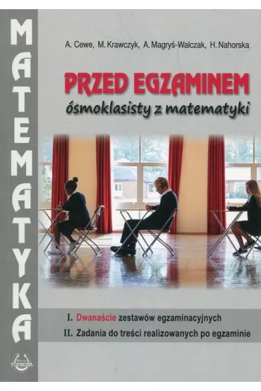 Przed egzaminem �smoklasisty z matematyki - Alicja Cewe, Alina Magry�-Walczak, Ma�gorzata Krawczyk