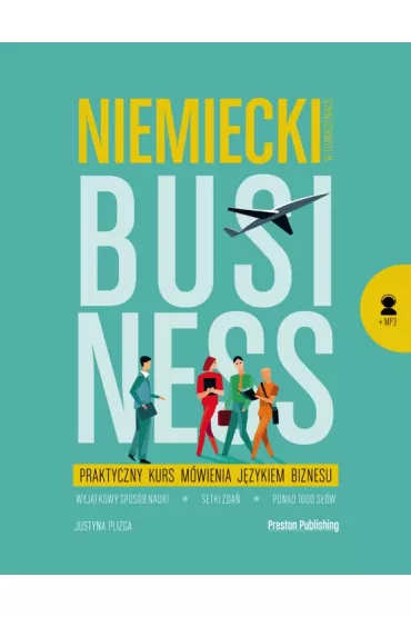 Niemiecki w t�umaczeniach. Business. Praktyczny kurs m�wienia j�zykiem biznesu - Justyna Plizga
