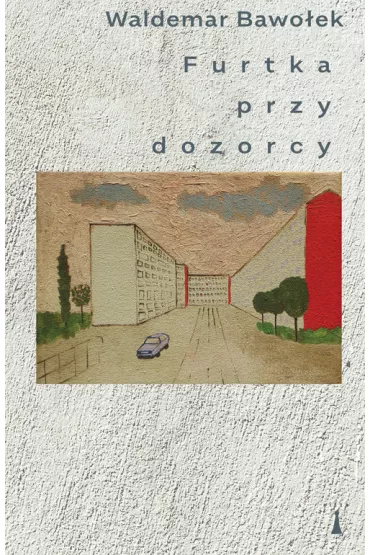 Furtka przy dozorcy - Waldemar Bawo�ek