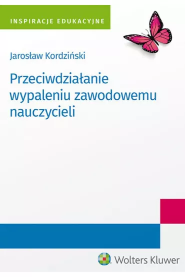 Przeciwdzia�anie wypaleniu zawodowemu nauczycieli - Jaros�aw Kordzi�ski
