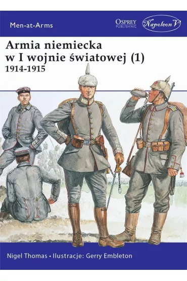 Armia niemiecka w I wojnie �wiatowej 1914-1915. Tom 1 - Nigel Thomas